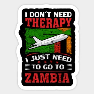 I Don't Need Therapy I Just Need To Go To Zambia Sticker